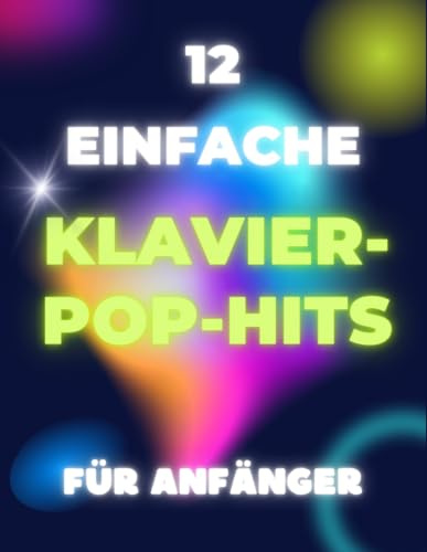 12 Einfache Klavier-Pop-Hits für Anfänger: Großnoten-Format mit Buchstaben und Audio-Dateien (QR-Codes)