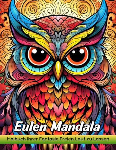 Eulen Mandala: Malbuch Für Erwachsene Mit Eulen-Mandala Zum Stressabbau Und Zur Entspannung
