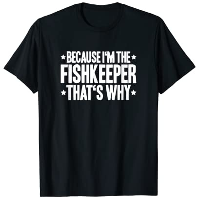 Aquaristics That's Why Fishkeeper Aquarium Aquarist T-Shirt