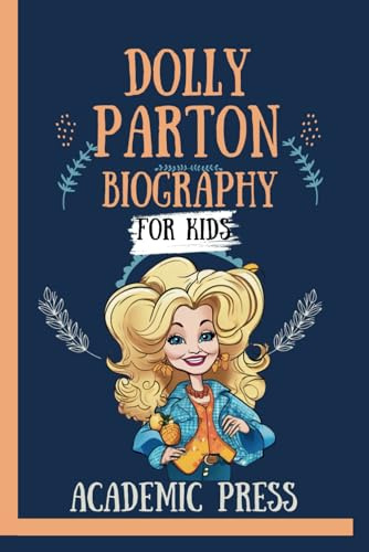 Dolly Parton Biography For Kids: Inspiring Little Dreamers with Big Success, Music Magic, and Imagination Liberation from the Coat of Many Colors to Jolene's Magical Songwriting Journey