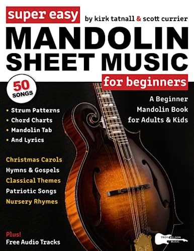 Super Easy Mandolin Sheet Music for Beginners: A Beginner Mandolin Book for Adults & Kids—50 Songs with TAB, Chord Charts, Strum Patterns + Free Audio! (Large Print Letter Notes Sheet Music)