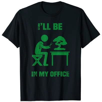 Lustiger Garten-Bonsai-Baum, mit Aufschrift I'll Be In My Office T-Shirt