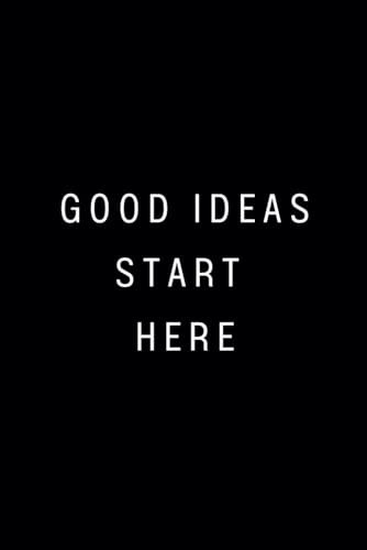 Good Ideas Start Here: Notizbuch A5 schlicht modern | schwarz liniert Seitenzahlen | Bullet Journal Softcover 100 Seiten Softcover | Tagebuch Ideenbuch Schreibheft