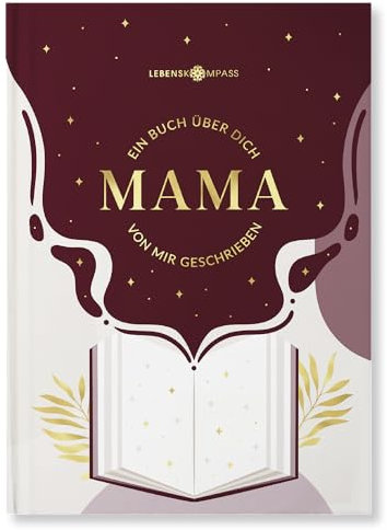 Lebenskompass “Buch über Mama” - Personalisiertes Muttertagsgeschenk: Ein Ausfüllbuch über Deine Mutter – Das perfekte Geschenk für Mama zum Muttertag oder Geburtstag