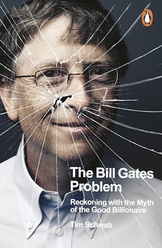 The Bill Gates Problem: Reckoning with the Myth of the Good Billionaire (English Edition)