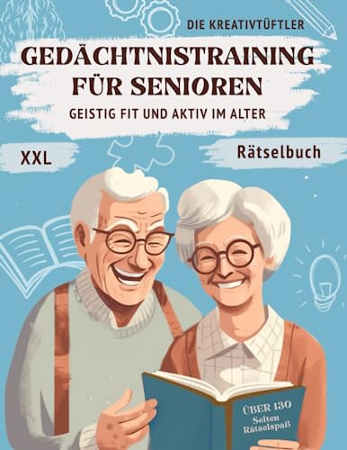 Gedächtnistraining für Senioren: Vorsicht das Rätselfieber wird Sie packen, XXL-Rätselbuch mit extra großer Schrift