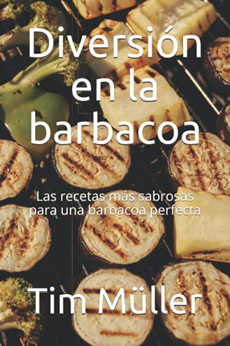 Diversión en la barbacoa: Las recetas más sabrosas para una barbacoa perfecta
