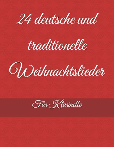 24 deutsche und traditionelle Weihnachtslieder: Für Klarinette