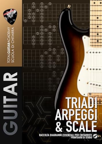 Triadi, Arpeggi e Scale: (Diagrammi per chitarristi)