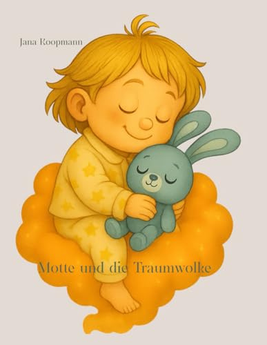 Motte und die Traumwolke: Einschlafgeschichten für Kinder, die abends schwer zur Ruhe kommen.