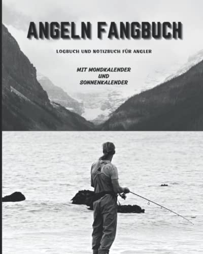 Angeln Fangbuch: Logbuch und Notizbuch für Angler: Angelbuch zum Ausfüllen, Eintragen & Selberschreiben, Tagebuch, Kalender mit Mondkalender und ... Angler Fischer zum Aufzeichnen des Angelns