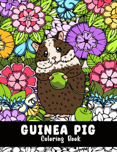 Guinea Pig Coloring Book: An Adult Teen Coloring Pages with Relaxing and Beautiful Mandala zentangle Guinea Pig Designs. A Stress Relief Coloring Book for Women, Men, Guinea Pig Lovers, adults