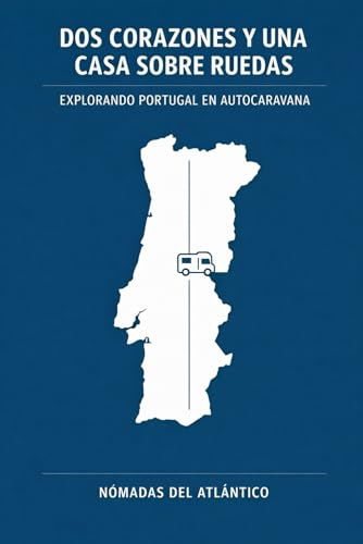 Dos Corazones y una Casa sobre Ruedas: Explorando Portugal en Autocaravana