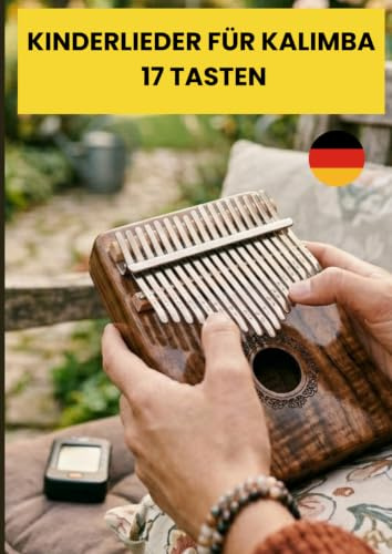 Kinderlieder für Kalimba 17 Tasten: Auswahl von 50 Kinderliedern für Kalimba-Instrumente, arrangiert für Kinder