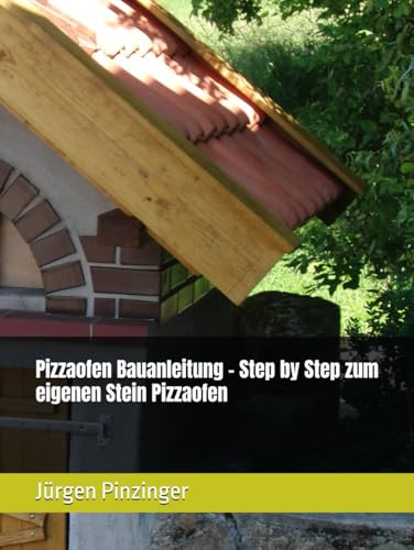 Pizzaofen Bauanleitung - Step by Step zum eigenen Stein Pizzaofen