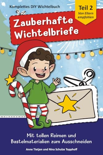 Zauberhafte farbige Wichtelbriefe mit Zubehör 2 - Der Schabernack geht weiter!: Zum Ausschneiden und Basteln für deine stressfreie ... stressfreie Weihnachts-Wichtel-Zeit, Band 2)