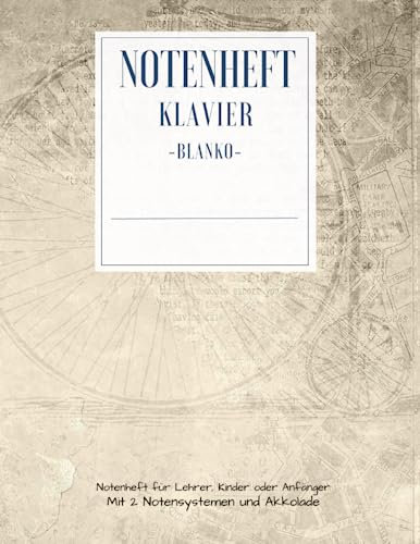 Notenheft Blanko DIN A4 für Klavier und Piano blank sheet: Notenlinienheft für Anfänger und Fortgeschrittene Noten Lineatur 100 Seiten Vintage