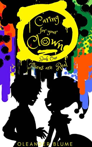 Caring for Your Clown Book One: Aliens are Real