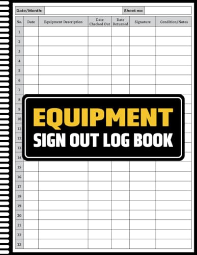 Equipment Sign Out Log Book: Sign Out Sheet for Equipment – Accountability Log for Workplace, Classroom, and Organization Use, Tool and Equipment ... Tracking, for Shared Supplies and Tools