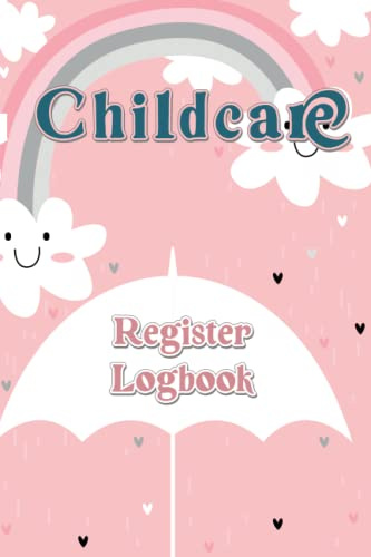 Childcare Register Logbook: Register with your name, phone number, time, and parental signature for Daycare, Babysitters, and Preschool.