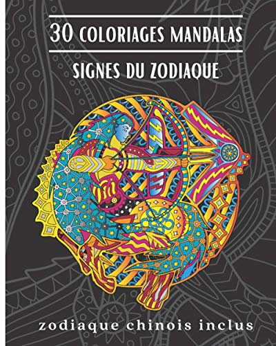 30 coloriages zodiaque: Livre de coloriage des signes du zodiaque | Zodiaque occidental et chinois | Cahier d'activités anti-stress, détente, ... pour adultes avec signes du zodiaque Mandala