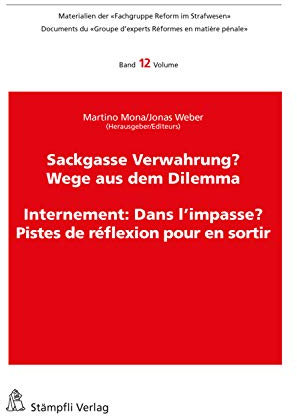 Sackgasse Verwahrung/Internement: Dans l'impasse?: Wege aus dem Dilemma/Pistes de réflexion pour en sortir (Caritas, Fachgruppe Reform im Strafwesen 12)