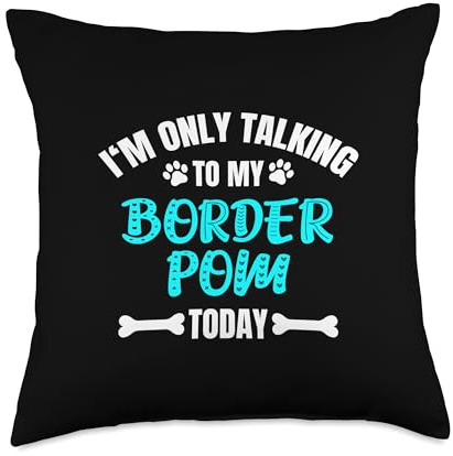 Border Poms I'm Only Talking To My Border Pom Today Throw Pillow