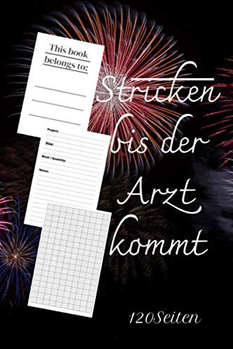 Stricken bis der Arzt kommt: Ein Strickbuch für Anfänger und Profis. Notieren Sie Ihre Strickmuster und mehr, Gestaltungsrasterverhältnis 4: 5,für ... - Format A5 - 120 Seiten - Matter Einband