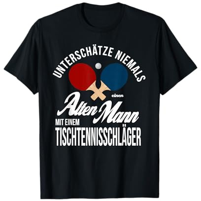 Unterschätze niemals einen alten Mann - Tischtennis Humor T-Shirt