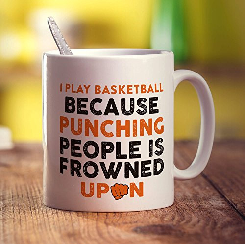 Printster I Play Basketball Because Punching People is Frowned Upon Mug - 11oz Ceramic Cup