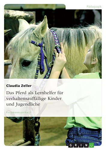 Das Pferd als Lernhelfer für verhaltensauffällige Kinder und Jugendliche
