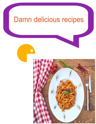 Damn delicious recipes: pastry love a baker's journal of favorite recipes