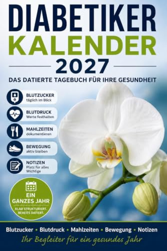 Diabetiker Kalender: Datierter Blutzuckerkalender und Tagebuch zum Aufzeichnen von Blutzucker, Blutdruck, Mahlzeiten und Bewegung für Diabetes Patienten um Blutzuckerspiegel im Blick zu halten