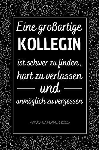 Eine großartige Kollegin: Taschenkalender A5 Wochenkalender 2021 , 1 Woche auf 2 Seiten , A5 , Soft-Cover , abschiedsgeschenk kollegin jobwechsel , abschied kollegin