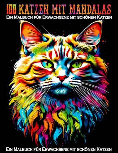 100 Katzen mit Mandalas: Zauberhafte Katzen Ein Malbuch für Erwachsene mit schönen Katzen, um Stress zu reduzieren und sich zu entspannen