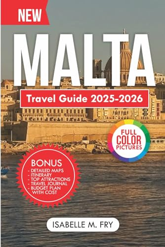 Malta Travel Guide 2025-2026: A Complete Journey Through History, Natural Wonders and Mediterranean Adventure.