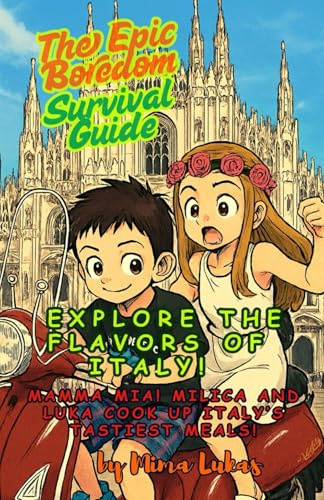EXPLORE THE FLAVORS OF ITALY! (Epic Boredom Survival Guidebooks)