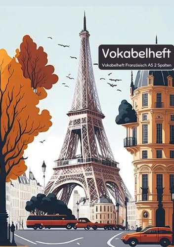 Vokabelheft Französisch A5 2 Spalten: 78 Seiten liniert - Register von A bis Z - über 1400 Vokabeln - Paris Bild - Perfekt für alle die Französische Vokabeln lernen möchten oder müssen