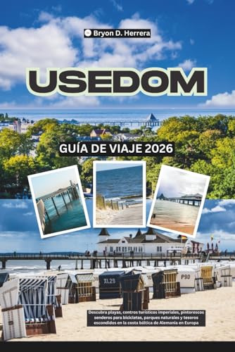 Guía de viaje de Usedom 2026: Descubra playas, centros turísticos imperiales, pintorescos senderos para bicicletas, parques naturales y tesoros escondidos en la costa báltica de Alemania en Europa