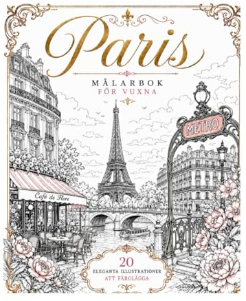 Målarbok Paris: Eleganta sevärdheter, romantiska stadsmiljöer och vackra Paris-motiv att färglägga för vuxna och tonåringar