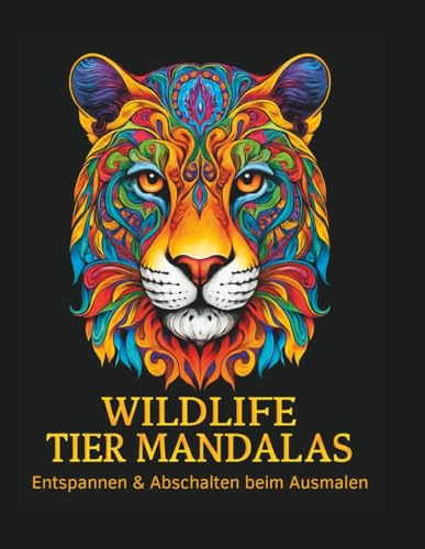 WILDLIFE TIER MANDALAS: Entspannen und Abschalten beim Ausmalen: Mandala Ausmalbuch für Erwachsene für entspannte Momente (Serenyao Mindfulness Collection – Deutsche Edition)