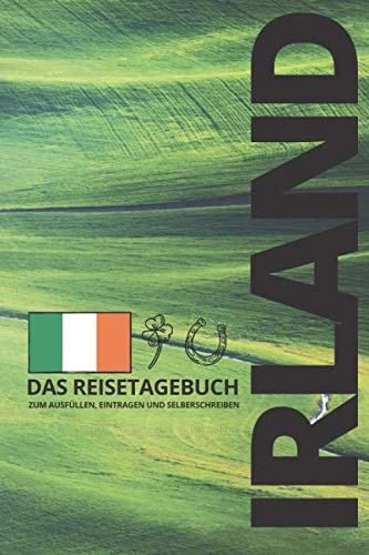 Das Reisetagebuch | IRLAND | Zum Ausfüllen, Eintragen und Selberschreiben: Praktisches Taschenbuchformat