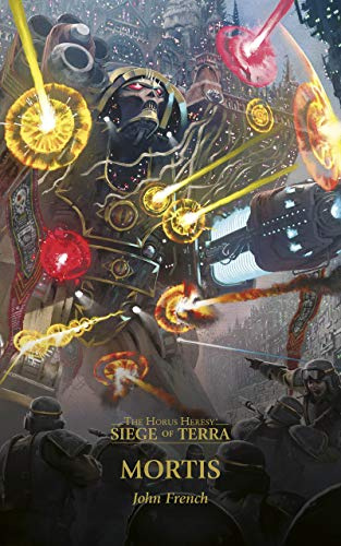 Mortis (The Horus Heresy: Siege of Terra Book 5) (Volume 5)
