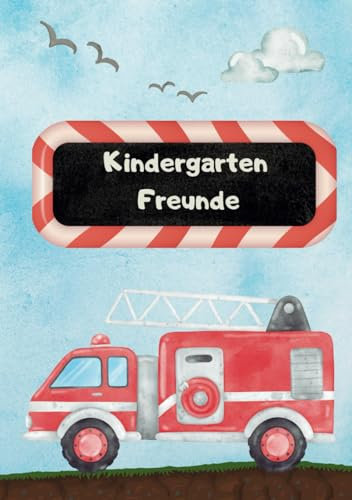 Kindergartenfreunde - Feuerwehr: Freundebuch für den Kindergarten ab 3 Jahren - Schöne Erinnerung an die Kindergarten und Kita Zeit