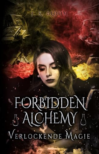 Forbidden Alchemy - Verlockende Magie: Das sinnliche Finale des Bad Boys und seiner unerschrockenen Alchemistin (Band 2)