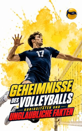 Geheimnisse des Volleyballs : Kuriositäten und unglaubliche Fakten