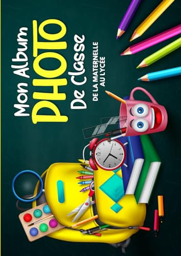 Mon Album Photo De Classe: Carnet photo à compléter de la maternelle au lycée | Pour coller vos photos , noter vos meilleurs souvenirs et le nom de ... CM2 6ème 5ème 4ème 3ème 2nd 1ère Terminale