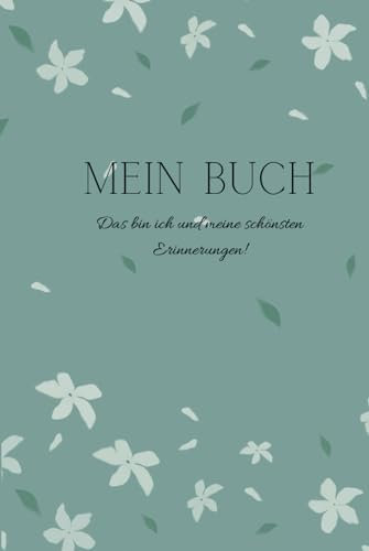 Mein Erinnerungsbuch: Das Leben besteht aus vielen Erinnerungen, manche sollte man nie vergessen!