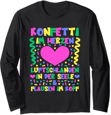 Konfetti im Herzen Luftschlangen in der Seele & Flausen Kopf Langarmshirt