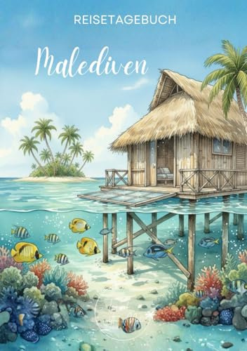 Malediven Reisetagebuch: Reisejournal - Plane deinen Malediven Urlaub. Notizbuch zum Ausfüllen deiner schönsten Reiseerinnerungen und Highlights! ... und Weltenbummler (Maldives / Malediven)